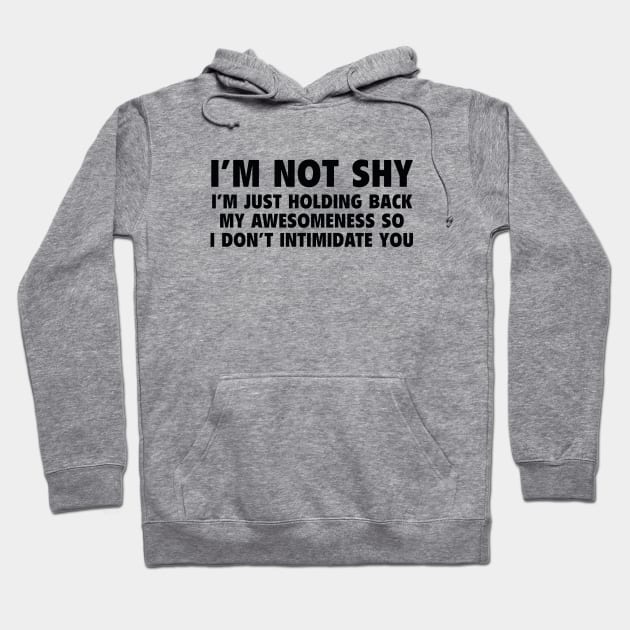 I'm Not Shy Hoodie by AmazingVision